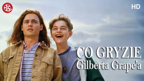 Co gryzie Gilberta Grape’a?